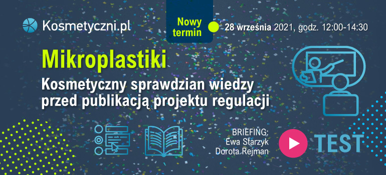 Mikroplastiki. Kosmetyczny sprawdzian wiedzy przed publikacją projektu regulacji  #Briefing 28.09.2021